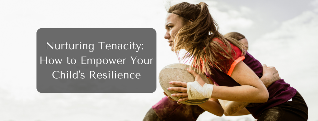 Nurturing Tenacity